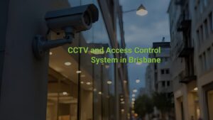 CCTV and Access Control System in Brisbane