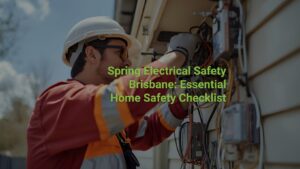 Spring Electrical Safety Checklist for Brisbane Homes