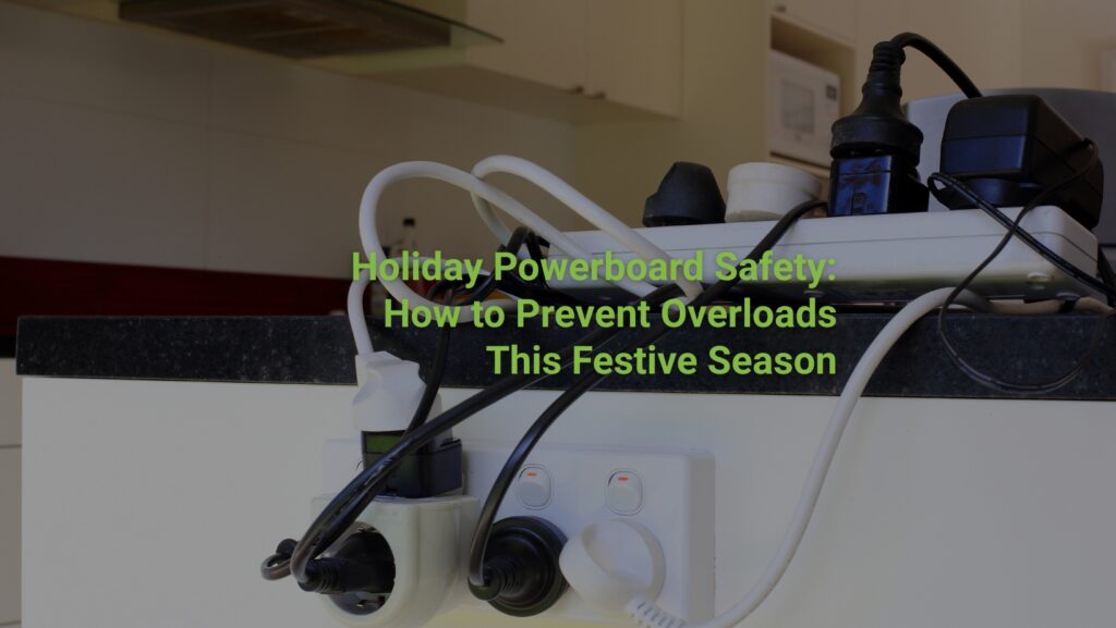 Holiday Powerboard Safety: How to Prevent Overloads This Festive Season
