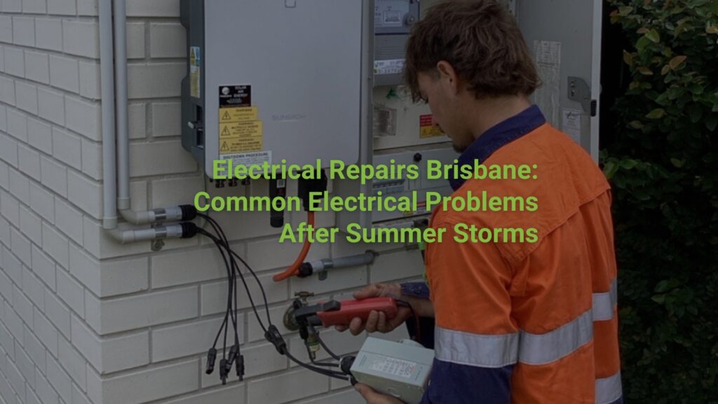 Electrical Repairs Brisbane: Common Electrical Problems After Summer Storms