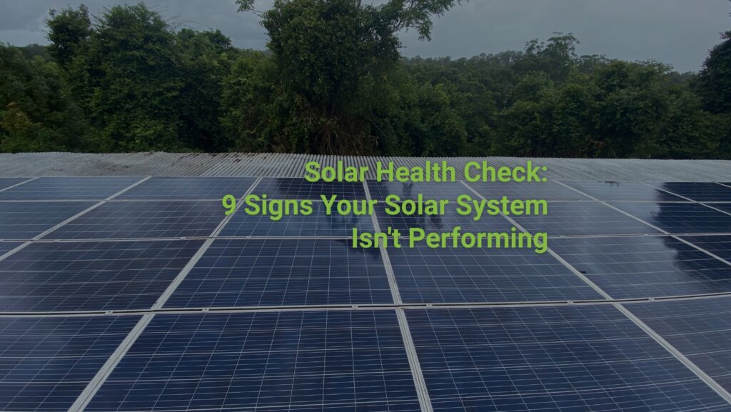Solar Health Check 9 Signs Your Solar System Isn't Performing