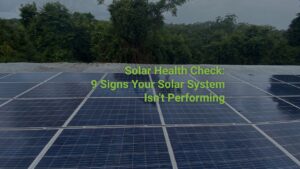 Solar Health Check 9 Signs Your Solar System Isn't Performing