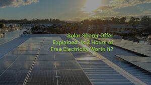 Solar Sharer Offer Explained Is 3 Hours of Free Electricity Worth It